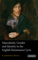 Masculinity, Gender and Identity in the English Renaissance Lyric