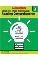 Week-By-Week Homework: Reading Comprehension Grade 3: 30 Passages - Text-Based Questions - Meets Core Standards