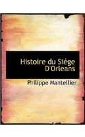 Histoire Du Siacge D'Orleans