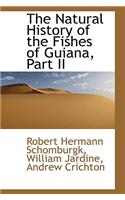 The Natural History of the Fishes of Guiana, Part II