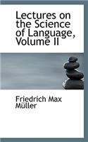 Lectures on the Science of Language, Volume II