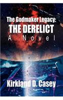 Godmaker Legacy: The Derelict: A Novel