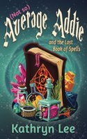 (Not so) Average Addie and the Lost Book of Spells