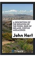 Description of the Skeleton of the Fossil Deer of Ireland, Cervus Megaceros