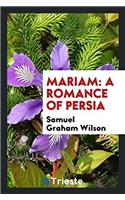 Mariam: A Romance of Persia