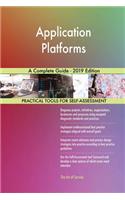 Application Platforms A Complete Guide - 2019 Edition