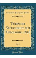 Tübinger Zeitschrift für Theologie, 1838, Vol. 1 (Classic Reprint)