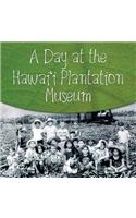 A Day at the Hawai'i Plantation Museum