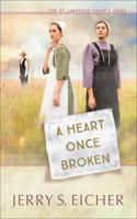A Heart Once Broken: (1 The St. Lawrence County Amish)