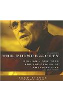 Prince of the City: Giuliani, New York and the Genius of American Life