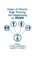 Impact of Divorce, Single Parenting and Stepparenting on Children