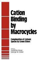 Cation Binding by Macrocycles: Complexation of Cationic Species by Crown Ethers