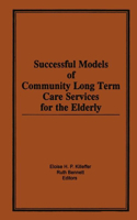 Successful Models of Community Long Term Care Services for the Elderly