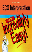 Electrocardiogram Interpretation Made Incredibility Easy: (Incredibly Easy! Series (R))