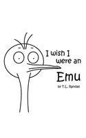 I Wish I Were an Emu