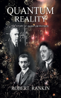 Quantum Reality: The Story of Quantum Physics