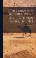 The Syrian War and the Decline of the Ottoman Empire, 1840-1848