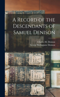 Record of the Descendants of Samuel Denison