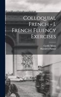 Colloquial French - I. French Fluency Exercises