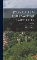 Jolly Calle & Other Swedish Fairy Tales