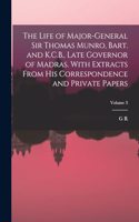 Life of Major-General Sir Thomas Munro, Bart. and K.C.B., Late Governor of Madras. With Extracts From his Correspondence and Private Papers; Volume 3