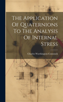 Application Of Quaternions To The Analysis Of Internal Stress