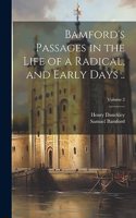Bamford's Passages in the Life of a Radical, and Early Days ..; Volume 2