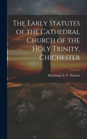Early Statutes of the Cathedral Church of the Holy Trinity, Chichester