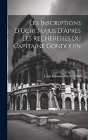 Les Inscriptions D'Uchi Majus D'Après les Recherehes du Capitaine Gondouin