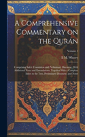 Comprehensive Commentary on the Qurán; Comprising Sale's Translation and Preliminary Discourse, With Additional Notes and Emendations; Together With a Complete Index to the Text, Preliminary Discourse, and Notes; Volume 1