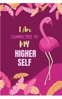 I Am Connected To My Higher Self: Academic Diary 2019-2020 Flamingo Monthly Week to View Academic Planner Mid Year