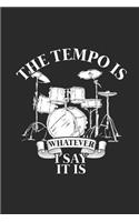Drums - The Tempo Is Whatever I Say It Is: Graph Ruled Notebook - Journal for Drummer And Musician