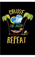 Cruise Eat Sleep Repeat: Cruise Eat Sleep Repeat Cruise Ship 120 Page Matte Lined Journal