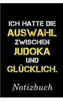 Ich Hatte Die Auswahl Zwischen Judoka Und Glücklich Notizbuch