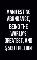 Manifesting Abundance Being The Worlds Greatest And 500 Trillion