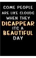 some people are like clouds when they disappear its a beautiful day