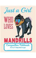 Just A Girl Who Loves Mandrills Composition Notebook 8.5" by 11" College Ruled 70 pages: Adorable Mandrill Monkey With 8.5 x 11 Lined Workbook Letter Size With White Paper