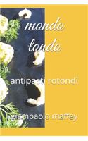 mondo tondo: antipasti rotondi