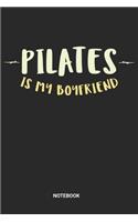 Pilates is my Boyfriend Notebook