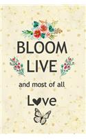 Bloom Live and Most of All Love: Blank Lined Notebook Journal Diary Composition Notepad 120 Pages 6x9 Paperback ( Flowers )