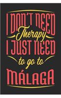 I Don't Need Therapy I Just Need To Go To Malaga: Malaga Notebook Malaga Vacation Journal Handlettering Diary I Logbook 110 Journal Paper Pages Malaga Buch 6 x 9