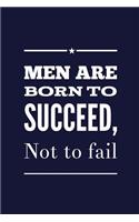 Men Are Born To Succeed, Not To Fail