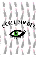 I Call Shade!