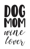 Dog Mom Wine Lover