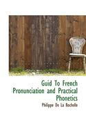 Guid to French Pronunciation and Practical Phonetics