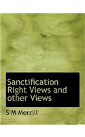 Sanctification Right Views and Other Views