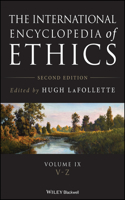 International Encyclopedia of Ethics, 11 Volume Set