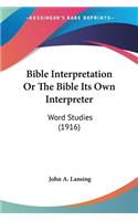 Bible Interpretation Or The Bible Its Own Interpreter