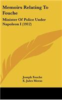 Memoirs Relating To Fouche: Minister Of Police Under Napoleon I (1912)