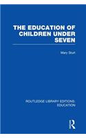 The Education of Children Under Seven